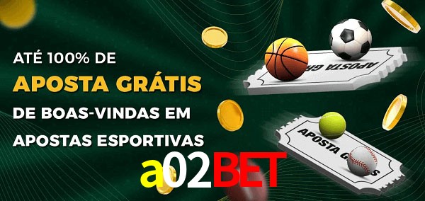 a02bet Ate 100% de Aposta Gratis